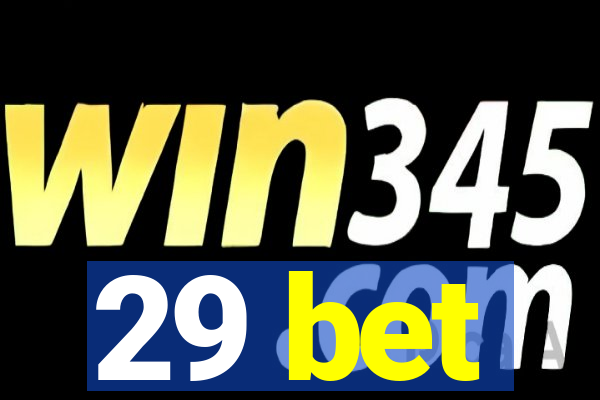 29 bet